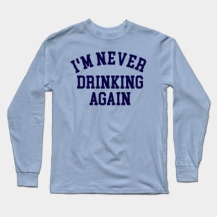 Never Drinking Long Sleeve T-Shirt